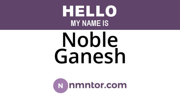 Noble Ganesh