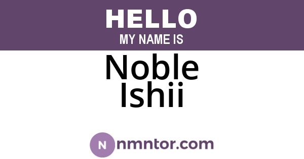 Noble Ishii