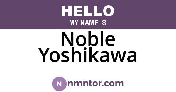 Noble Yoshikawa