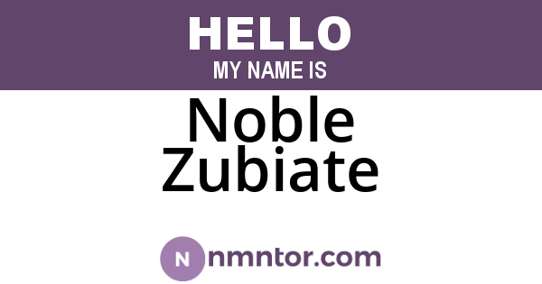 Noble Zubiate