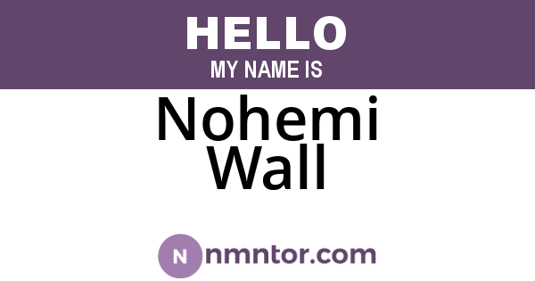Nohemi Wall