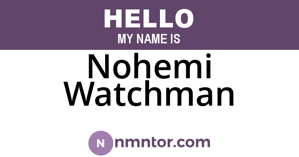 Nohemi Watchman