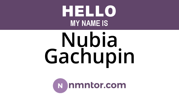 Nubia Gachupin