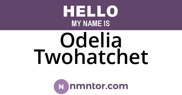 Odelia Twohatchet
