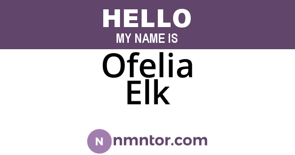 Ofelia Elk