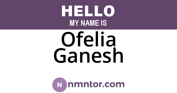 Ofelia Ganesh