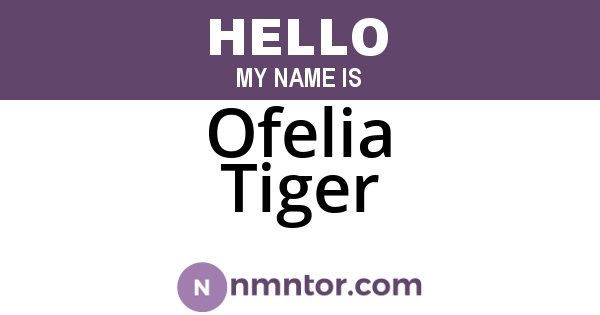 Ofelia Tiger