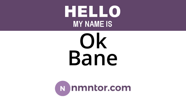 Ok Bane