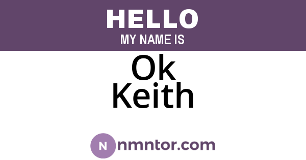 Ok Keith