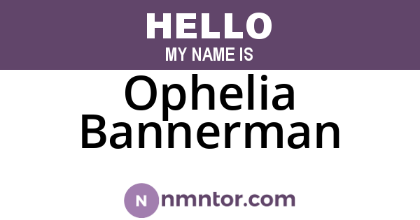 Ophelia Bannerman