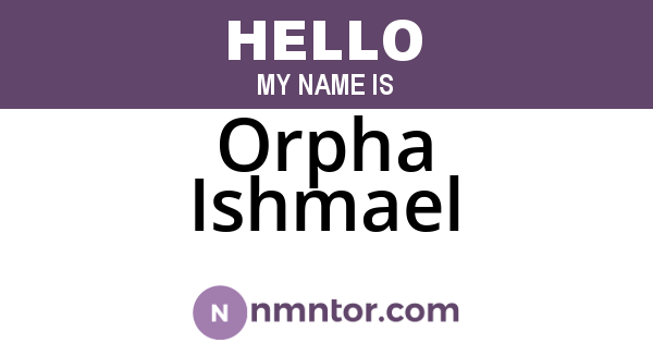 Orpha Ishmael