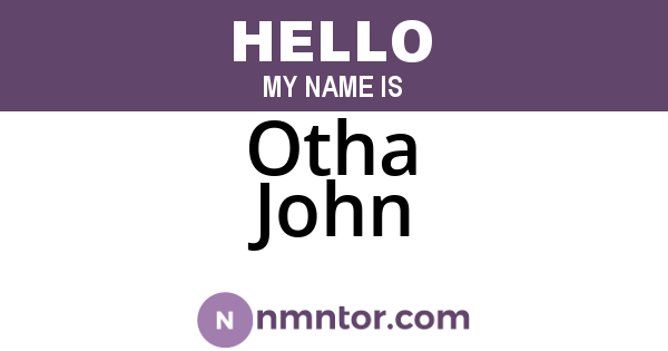 Otha John