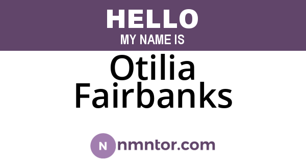 Otilia Fairbanks
