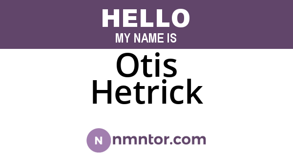 Otis Hetrick