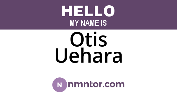 Otis Uehara