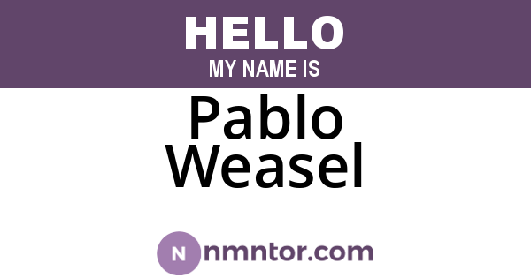 Pablo Weasel