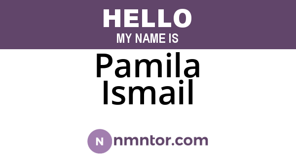 Pamila Ismail