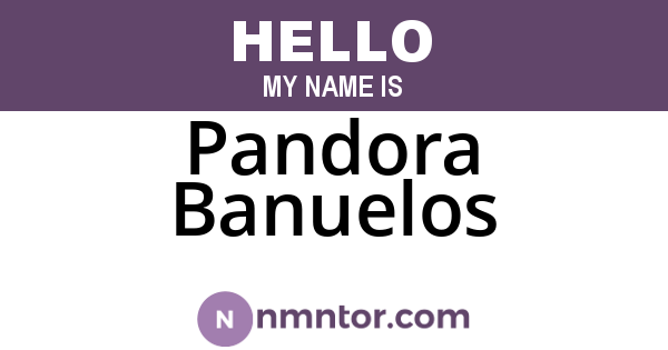 Pandora Banuelos