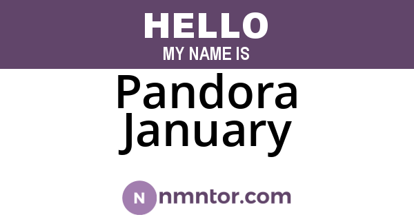 Pandora January