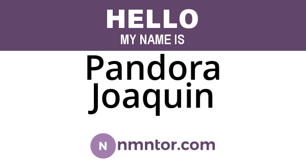 Pandora Joaquin