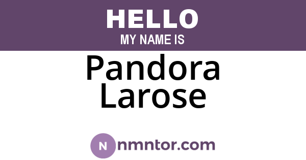 Pandora Larose
