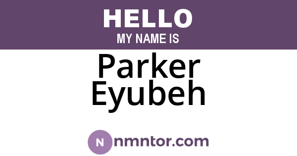 Parker Eyubeh
