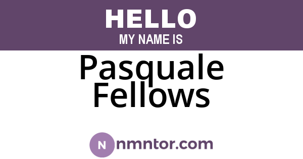 Pasquale Fellows