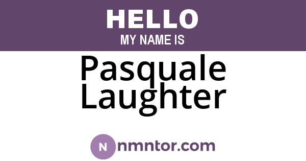 Pasquale Laughter