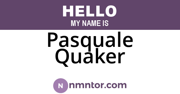Pasquale Quaker