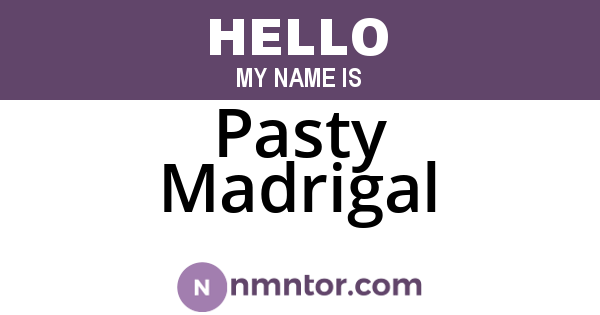 Pasty Madrigal