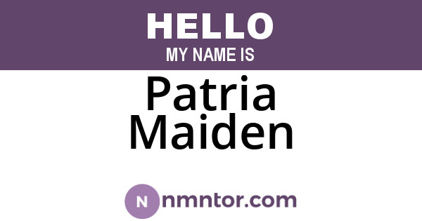 Patria Maiden