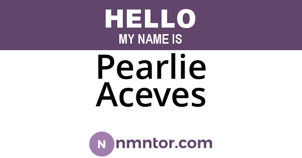 Pearlie Aceves