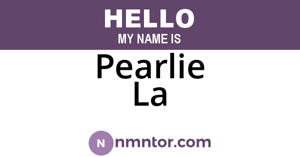 Pearlie La