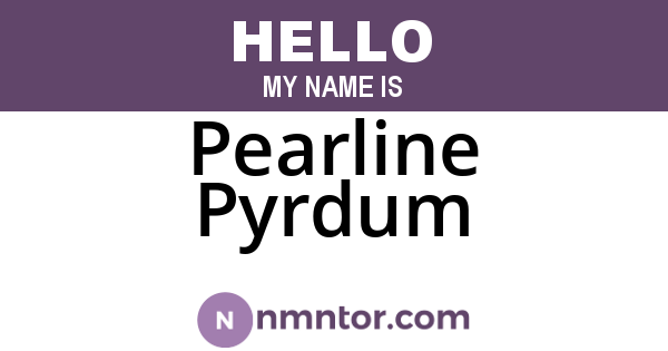 Pearline Pyrdum