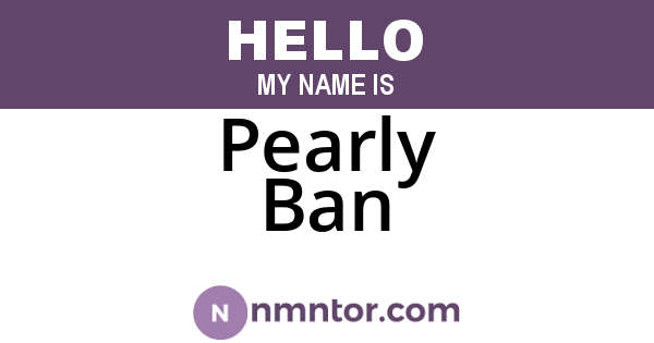 Pearly Ban