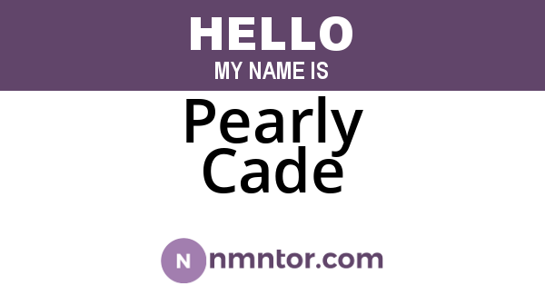Pearly Cade
