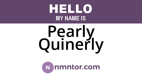 Pearly Quinerly