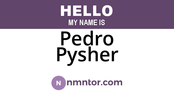 Pedro Pysher