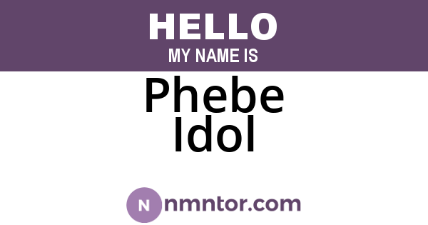 Phebe Idol
