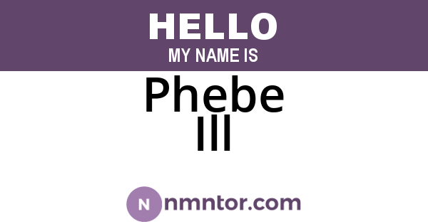 Phebe Ill