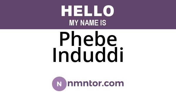 Phebe Induddi