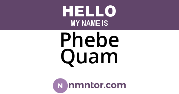 Phebe Quam
