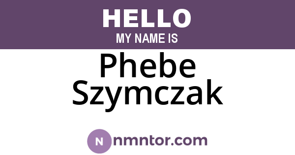 Phebe Szymczak