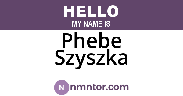 Phebe Szyszka