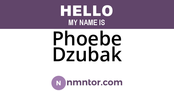 Phoebe Dzubak