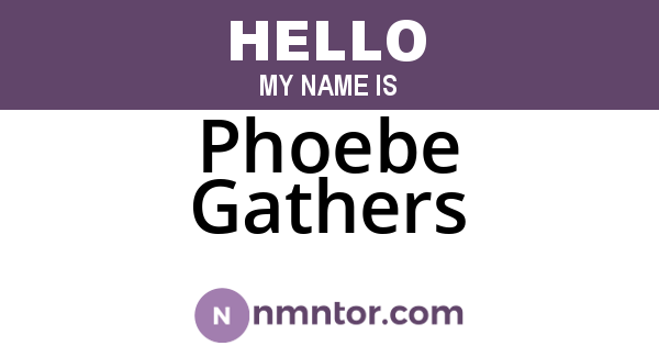 Phoebe Gathers