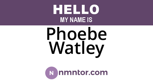 Phoebe Watley