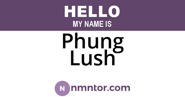 Phung Lush