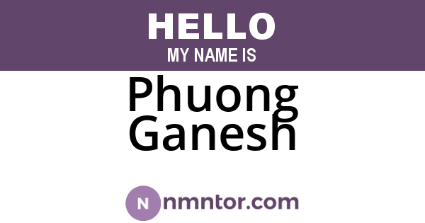 Phuong Ganesh