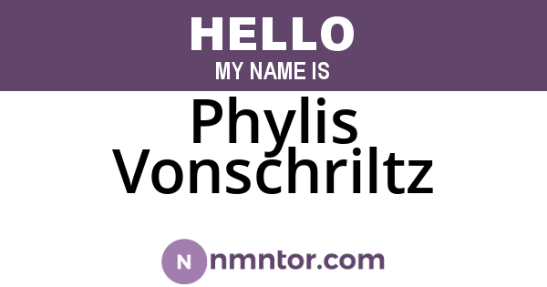 Phylis Vonschriltz